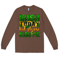 Chestnut Irish today but please kiss me Long Sleeve Tee - CowGirlArtShop