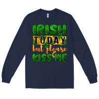 Navy Irish today but please kiss me Long Sleeve Tee - CowGirlArtShop