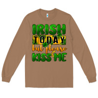Toasted Coconut Irish today but please kiss me Long Sleeve Tee - CowGirlArtShop