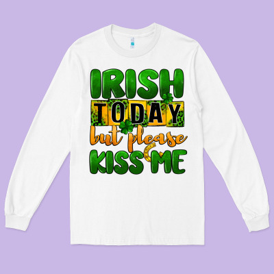 Irish Today But Please Kiss Me Long Sleeve Tee Designed By Cowgirlartshop
