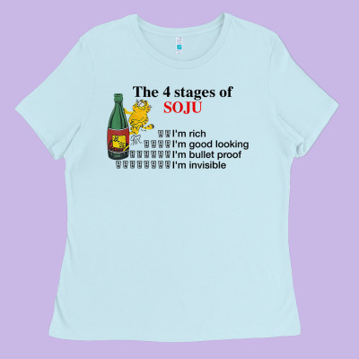 The 4 Stages Of Soju I'm Rich I'm Good Looking T Shirt Ladies Tee Designed By Designpulse