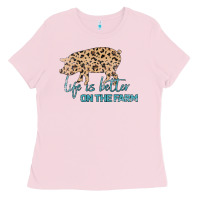 Bubblegum Pink Life is Better on the Farm Ladies Tee - Bettercallsaul
