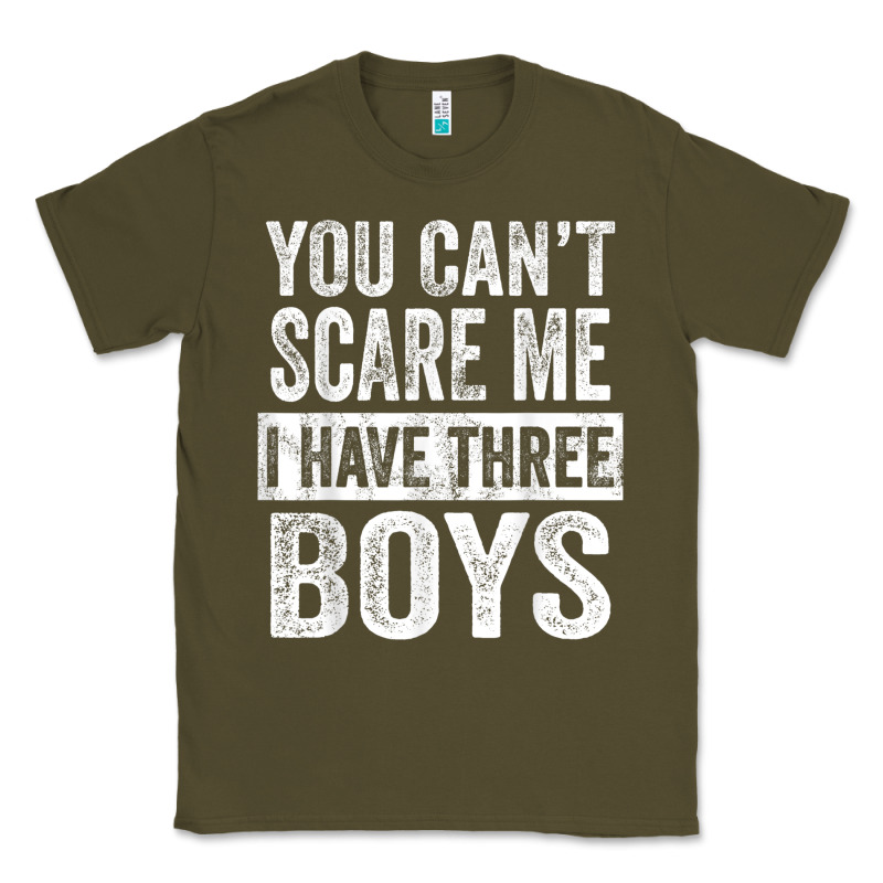You Can't Scare Me I Have Three Boys Funny Sons Mom Dad Gift Classic Tee by DesignPulse | Teevron
