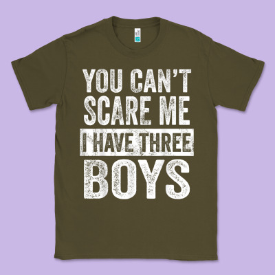 You Can't Scare Me I Have Three Boys Funny Sons Mom Dad Gift Classic Tee Designed By Designpulse