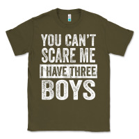 Army Green You Can't Scare Me I Have Three Boys Funny Sons Mom Dad Gift Classic Tee - DesignPulse