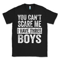 Black You Can't Scare Me I Have Three Boys Funny Sons Mom Dad Gift Classic Tee - DesignPulse