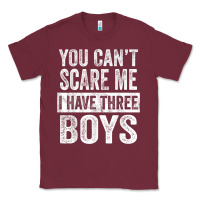 Burgundy You Can't Scare Me I Have Three Boys Funny Sons Mom Dad Gift Classic Tee - DesignPulse