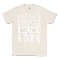 Natural You Can't Scare Me I Have Three Boys Funny Sons Mom Dad Gift Classic Tee - DesignPulse
