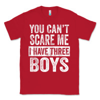 Red You Can't Scare Me I Have Three Boys Funny Sons Mom Dad Gift Classic Tee - DesignPulse