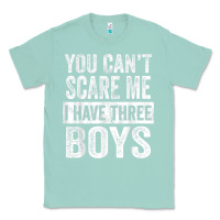 Seafoam You Can't Scare Me I Have Three Boys Funny Sons Mom Dad Gift Classic Tee - DesignPulse