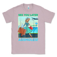 Lilac see you later assholes t shirt Classic Tee - DesignPulse