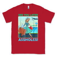 Red see you later assholes t shirt Classic Tee - DesignPulse