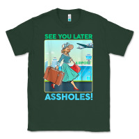 Sports Green see you later assholes t shirt Classic Tee - DesignPulse
