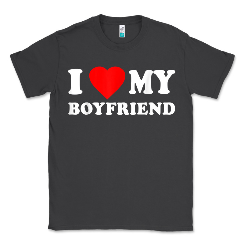 I Love My Boyfriend T-shirt Classic Tee by PixelWave | Teevron