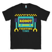 Black it's robot fighting time funny robotics engineer battle bots Classic Tee - PixelWave