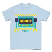 Dusty Blue it's robot fighting time funny robotics engineer battle bots Classic Tee - PixelWave