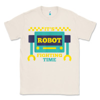 Natural it's robot fighting time funny robotics engineer battle bots Classic Tee - PixelWave