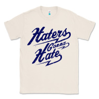 Natural hater gonna hate Classic Tee - Craftify