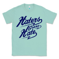 Seafoam hater gonna hate Classic Tee - Craftify