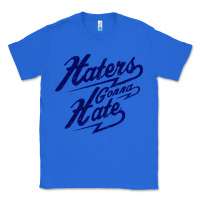 True Royal hater gonna hate Classic Tee - Craftify