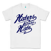 White hater gonna hate Classic Tee - Craftify