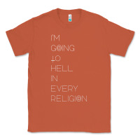 Copper i'm  going to  hell in  every  religion Classic Tee - Craftify