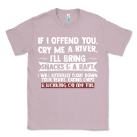 Lilac If I Offend You Cry Me A River Funny Saying Sarcastic Classic Tee - Craftify