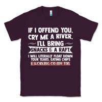 Plum If I Offend You Cry Me A River Funny Saying Sarcastic Classic Tee - Craftify