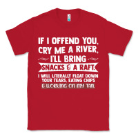 Red If I Offend You Cry Me A River Funny Saying Sarcastic Classic Tee - Craftify