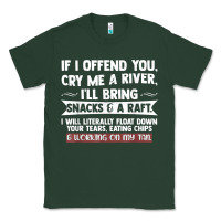 Sports Green If I Offend You Cry Me A River Funny Saying Sarcastic Classic Tee - Craftify