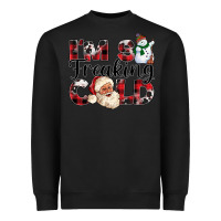 Black Im So Freaking Cold Heavyweight Sweatshirt - CowhideDigitalArt