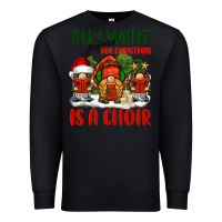 Black all i want for christmas is a choir Premium Sweatshirt - BarkalooDesign