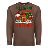 Chestnut all i want for christmas is a choir Premium Sweatshirt - BarkalooDesign