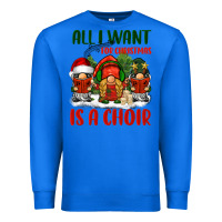 True Royal all i want for christmas is a choir Premium Sweatshirt - BarkalooDesign