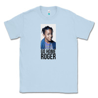 Dusty Blue Sister Sister - Go Home Roger Classic Tee - InspiraDesign