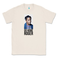 Natural Sister Sister - Go Home Roger Classic Tee - InspiraDesign
