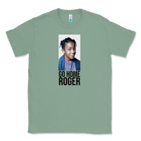 Sage Sister Sister - Go Home Roger Classic Tee - InspiraDesign