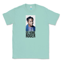 Seafoam Sister Sister - Go Home Roger Classic Tee - InspiraDesign