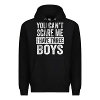 Black You Can't Scare Me I Have Three Boys Funny Sons Mom Dad Gift Premium Hoodie - DesignPulse