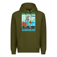 Army Green see you later assholes t shirt Premium Hoodie - DesignPulse