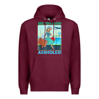 Burgundy see you later assholes t shirt Premium Hoodie - DesignPulse