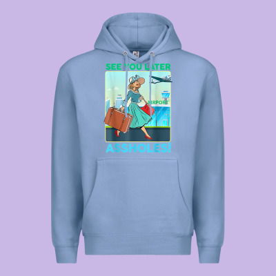 See You Later Assholes T Shirt Premium Hoodie Designed By Designpulse