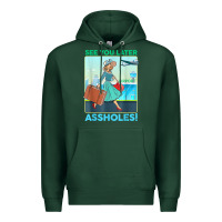 Sports Green see you later assholes t shirt Premium Hoodie - DesignPulse