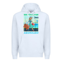 White see you later assholes t shirt Premium Hoodie - DesignPulse