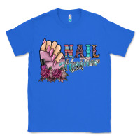 True Royal nail hustler Classic Tee - SublimationCraftShop