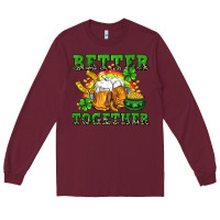 Burgundy Better together St. Patrick's Day Long Sleeve Tee - CowGirlArtShop