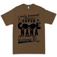 Cacao I Never Dreamed I Would Be A Super Cool Nana Premium Tee - Bettercallsaul