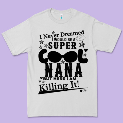 I Never Dreamed I Would Be A Super Cool Nana Premium Tee Designed By Bettercallsaul