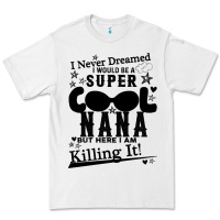 White I Never Dreamed I Would Be A Super Cool Nana Premium Tee - Bettercallsaul
