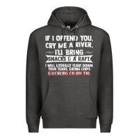 Charcoal Heather If I Offend You Cry Me A River Funny Saying Sarcastic Premium Hoodie - Craftify